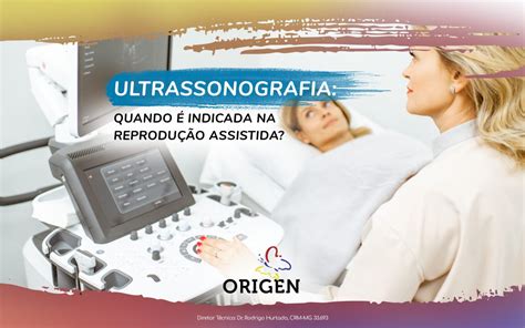 Ultrassonografia Quando é Indicada Na Reprodução Assistida Clínica