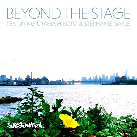 New Music Substantial Beyond The Stage Feat Uyama Hiroto