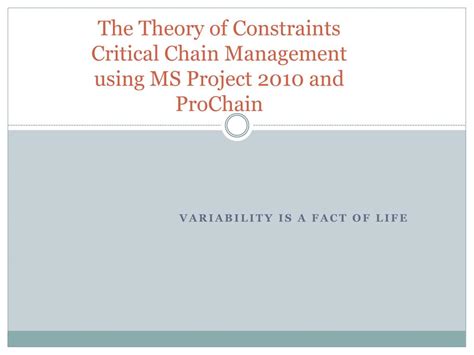 Ppt The Theory Of Constraints Critical Chain Management Using Ms Project 2010 And Prochain