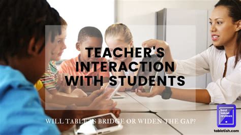 Teachers Interaction With Students Can Tablets Bridge The Gap