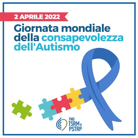 Giornata Mondiale Della Consapevolezza Dellautismo Fno Tsrm E Pstrp