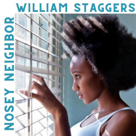 Nosey Neighbor Single By William Staggers Spotify