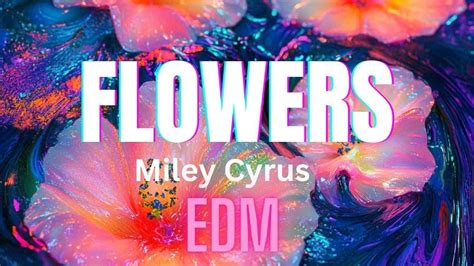 Miley Cyrus Flowers Vibrant Edm Remix Youtube