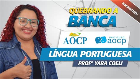 Quebrando a Banca AOCP e INSTITUTO AOCP Língua Portuguesa Yara