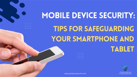 Mobile Device Security: Tips For Safeguarding Your Smartphone And ...