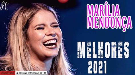 MarÍlia 21 MendonÇa As Mais Tocadas 2021 As Melhores MÚsicas Da MarÍlia