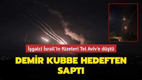 Demir Kubbe Hedeften Sapt Galci Srail In F Zeleri Tel Aviv E D T