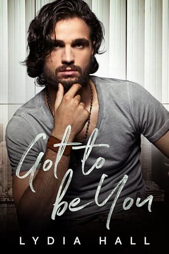 Got to Be You (The Forbidden Attraction) by Lydia Hall | Goodreads