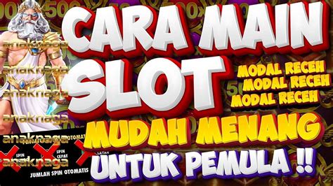 Cara Main Game Slot Untuk Pemula Panduan Lengkap