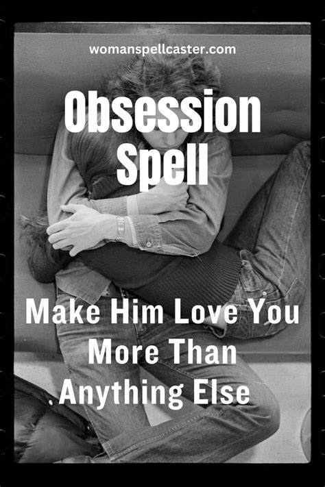 Obsession Spells To Make Him Obsessed With You In 2023 Easy Love