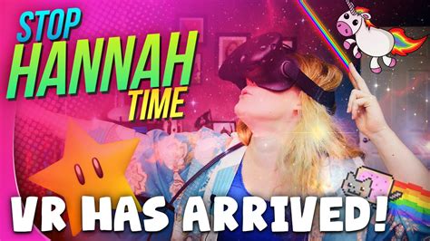 Stop Hannah Time Vr Has Arrived Youtube