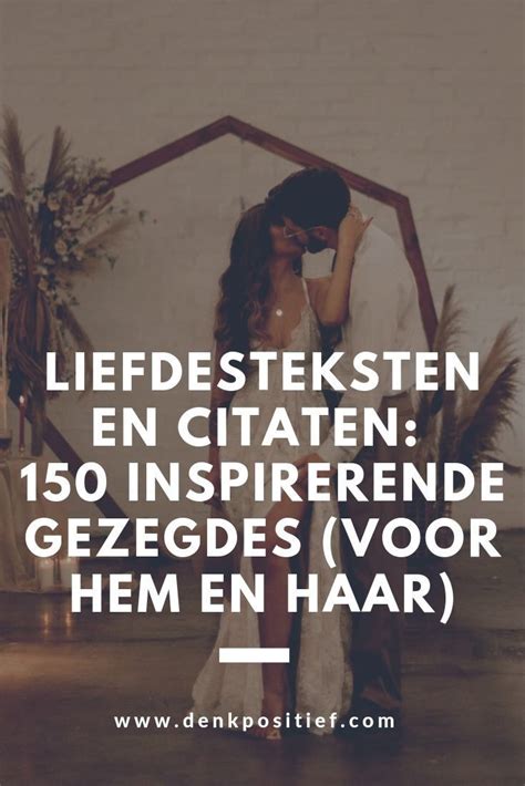 Liefdes Teksten 150 Inspirerende Gezegdes Voor Hem En Haar