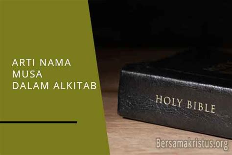 Arti Nama Musa Dalam Alkitab Dan Sejarahnya BersamaKristus