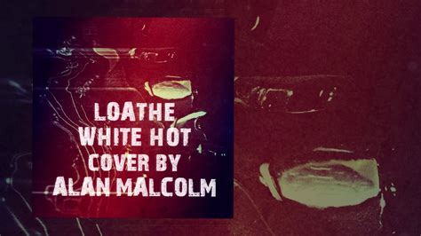 LOATHE WHITE HOT Instrumental Cover By Alan Malcolm YouTube