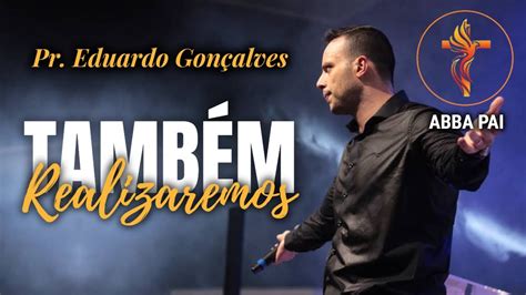 Pr Eduardo Gonçalves Trecho de Pregação TAMBÉM REALIZAREMOS YouTube