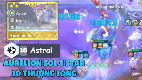 Tft Comp Aurelion Sol 3star And 10 Astral 10 ThƯỢng Long Aurelion Sol 3