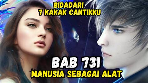 NOVEL ROMANTIS 7 KAKAK Cantik Bab 731 MANUSIA SEBAGAI ALAT Cerita