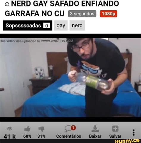 NERD GAY SAFADO ENFIANDO GARRAFA NO CU Sopsssscadas His Video Was Uploaded To XVIDEOS E