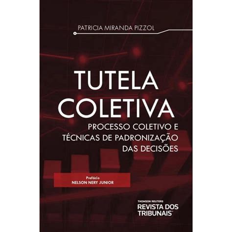 Tutela Coletiva Processo Coletivo E Tecnicas De Padronizacao Das