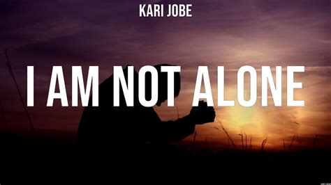 Kari Jobe I Am Not Alone Lyrics Casting Crowns Vertical Worship