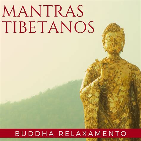 Mantras Tibetanos Buddha Relaxamento Canto Budista Tibetano Album