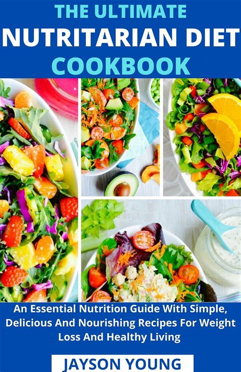 The Ultimate Nutritarian Diet Cookbook An Essential Nutrition Guide