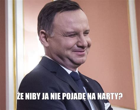 Andrzej Duda Pierwszym Narciarzem W Kraju Najlepsze Memy Stoki