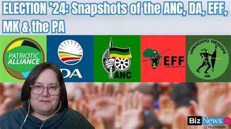 Election 24 Snapshots Of The Anc Da Eff Mk And The Pa