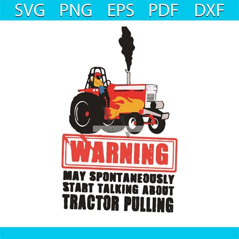 Warning May Spontaneously Start Talking About Tractor Pulling Svg