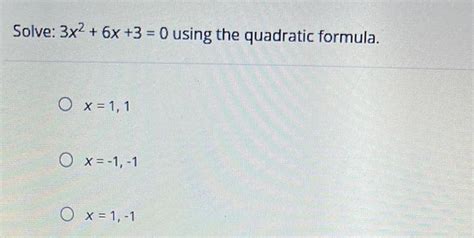 [answered] Solve 3x² 6x 3 0 Using The Quadratic Formula X 1 1