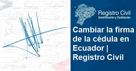 Cambiar la firma de la cédula en Ecuador Registro Civil 2024