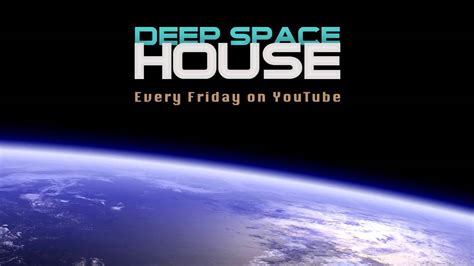 Deep Space House Show 166 Atmospheric Chill Out Deep House And Dub