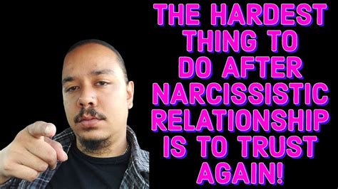 THE HARDEST THING TO DO AFTER NARCISSISTIC RELATIONSHIP IS TO TRUST