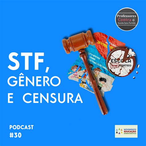 Pcesp Podcast Stf G Nero E Censura Professores Contra O Escola