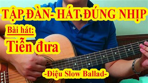 TiỄn ĐƯa Hướng Dẫn Guitar Ghép Lời Điệu Slow Ballad Youtube