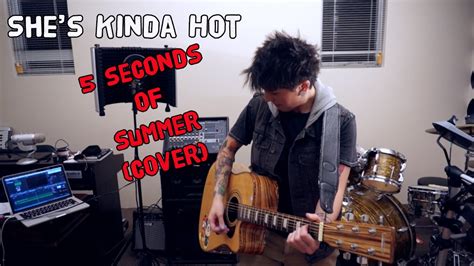 She S Kinda Hot 5 Seconds Of Summer Cover YouTube