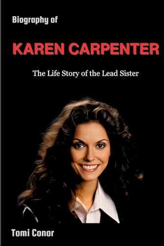 Karen Carpenter Biography: The Life Story of the Lead Sister by Tomi Conor | Goodreads