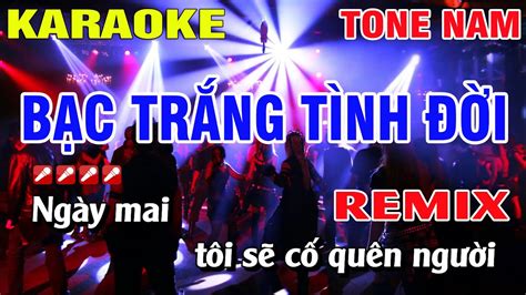 Karaoke Bạc Trắng Tình Đời Tone Nam Remix Nhạc Sống Nguyễn Linh YouTube