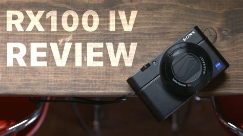 Sony Rx100 Iv Review Best Youtube Camera Youtube