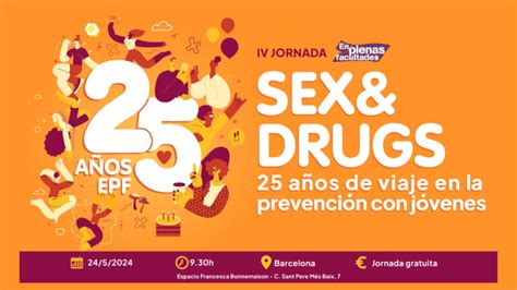 IV Jornada EPF Sex Drugs años de viaje en la prevención con jóvenes En Plenas Facultades