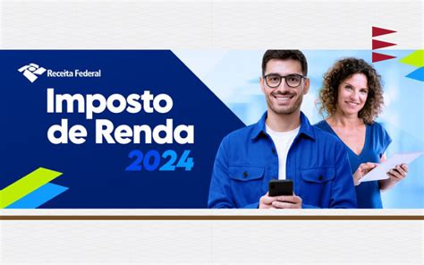 RF Antecipa E Libera O Programa Do Imposto De Renda 2024