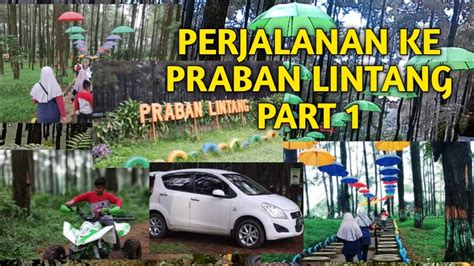 Perjalanan Wisata Ke Praban Lintang Part Youtube