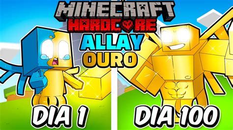 Sobrevivi 100 Dias Como Um ALLAY DE OURO No Minecraft HARDCORE YouTube