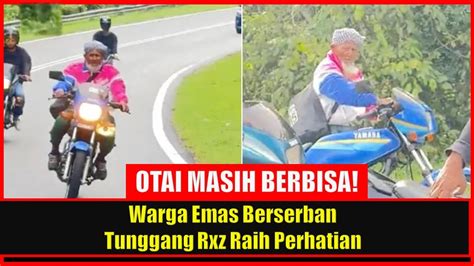 Warga Emas Berserban Tunggang Rxz Raih Perhatian Otai Masih Berbisa