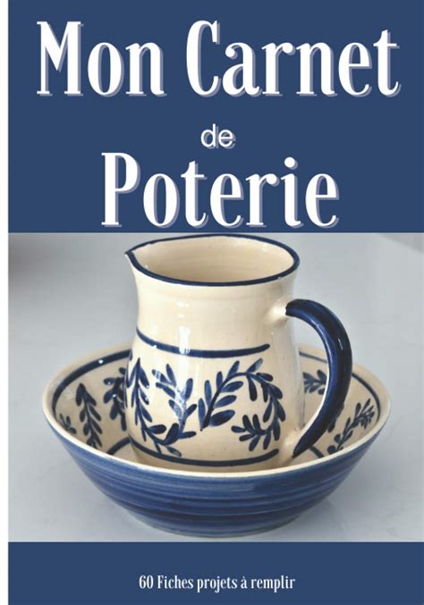 Buy Mon Carnet De Poterie Fiches Projets Remplir Cahier Pour