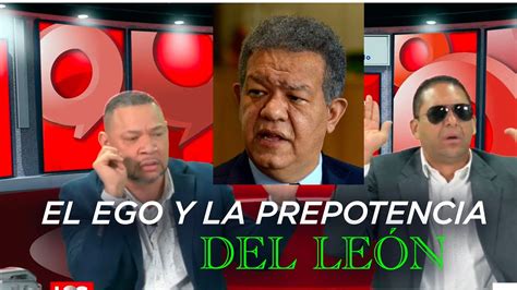 Los Opinadores El ego y la prepotencia de Leonel Fernández cada vez es