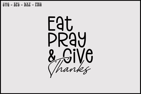 Eat Pray Give Thanks Svg Design Graphic By Svg King Creative Fabrica