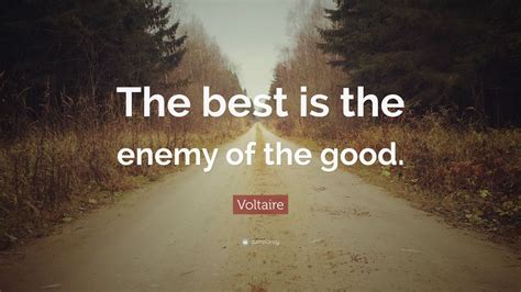 Voltaire Quote The Best Is The Enemy Of The Good” 12 Wallpapers