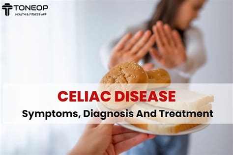 Celiac disease: Symptoms, Diagnosis And Treatment