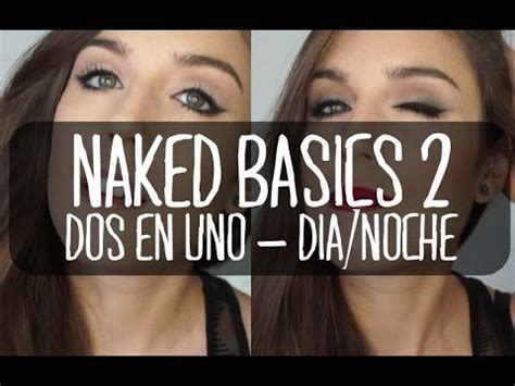 Tips De Maquillaje En Naked Basics Trucos De D A A Noche Youtube Tips De